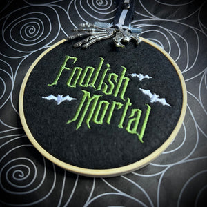 Foolish Mortal Mini Embroidered Hoop