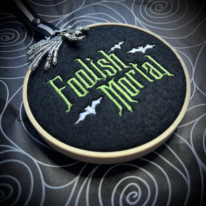 Foolish Mortal Mini Embroidered Hoop