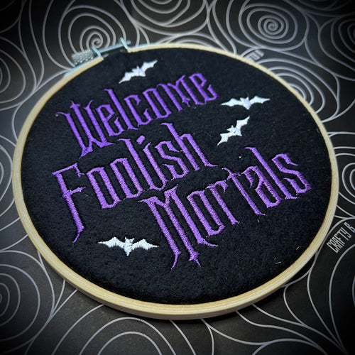 Welcome Foolish Mortals Embroidered Hoop