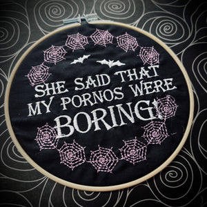 Pornos we’re Boring - The Shadows Embroidered Hoop