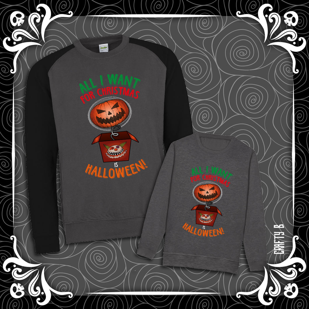 All I want for Christmas is Halloween... family Sweatshirts