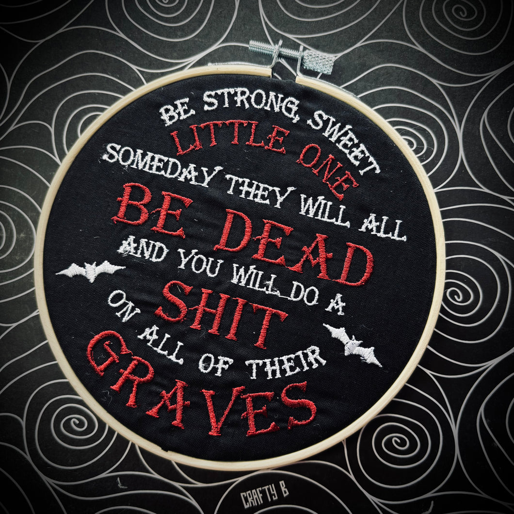 Be Strong Sweet Little One - The Shadows Embroidered Hoop
