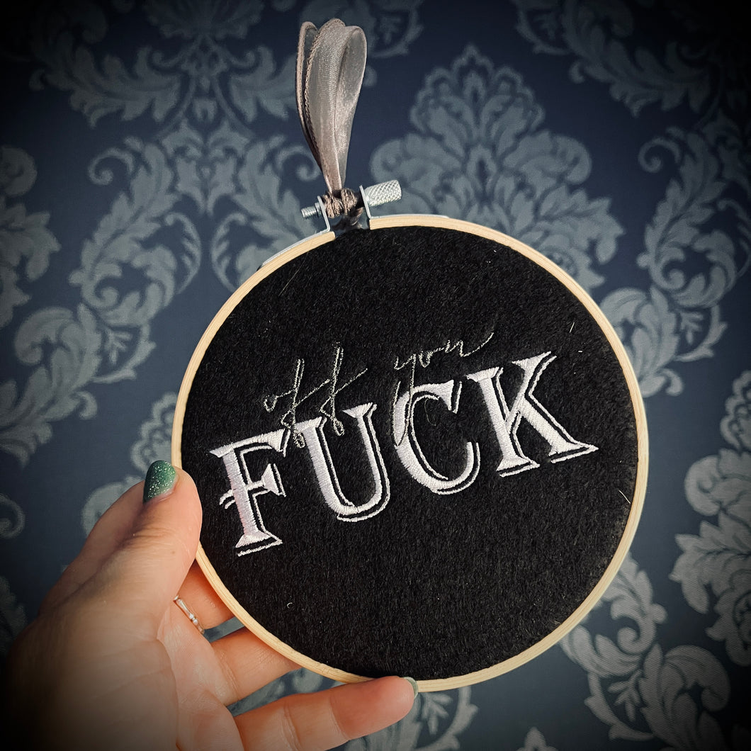 Off You F*ck Embroidered Hoop