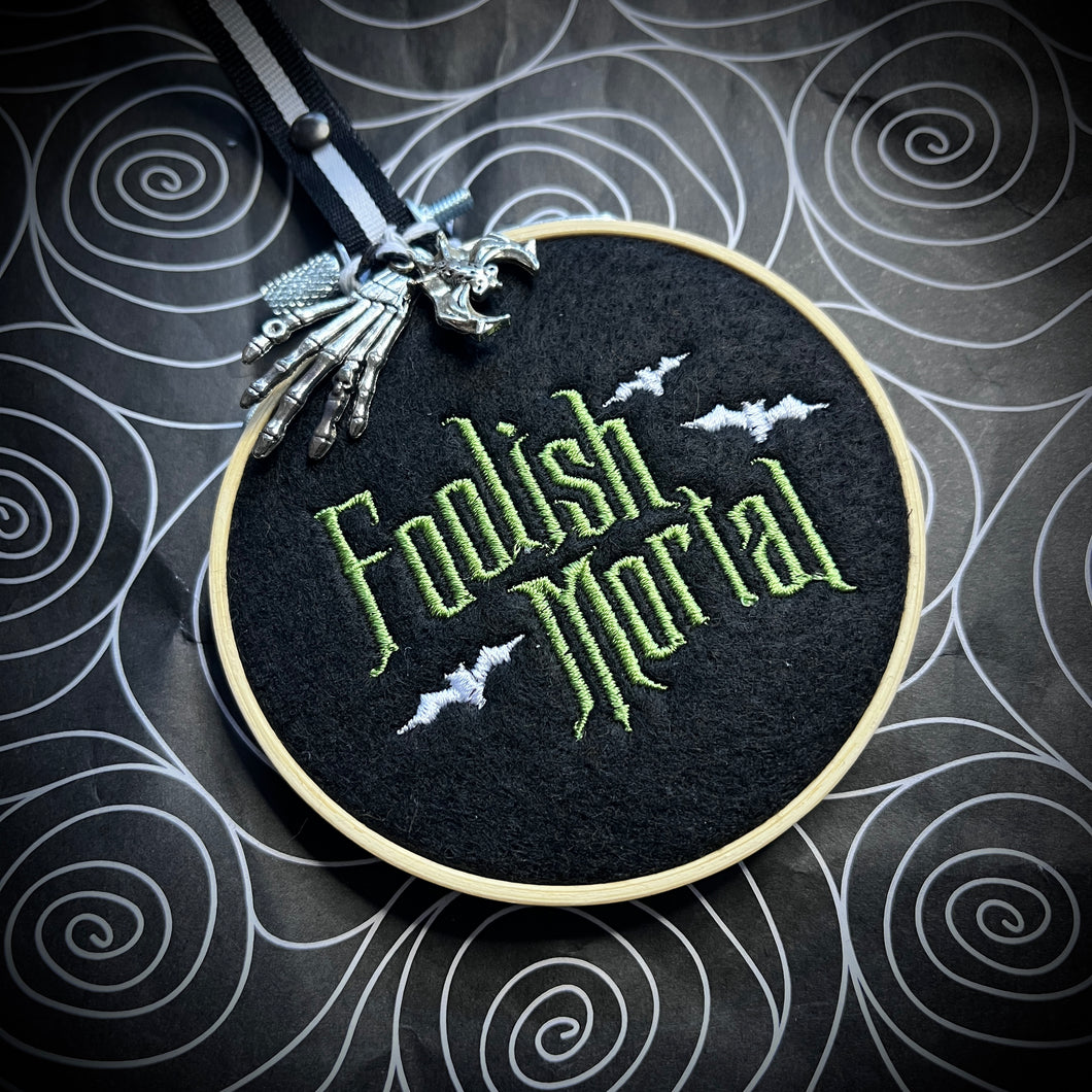 Foolish Mortal Mini Embroidered Hoop