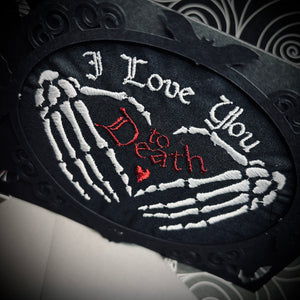 Embroidered “I Love You To Death” Greetings Card