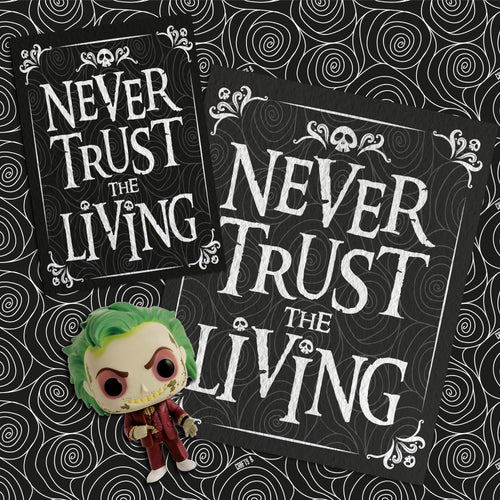 Never Trust the Living