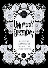 Load image into Gallery viewer, Unhappy Birthday - In loving memory of when you were young