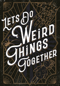 Let's Do Weird Things Together