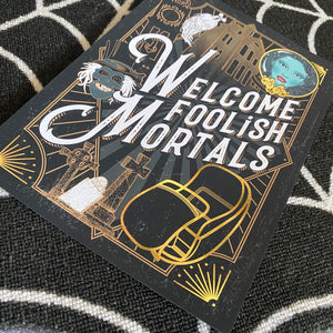 Welcome Foolish Mortals A4 Foiled Print
