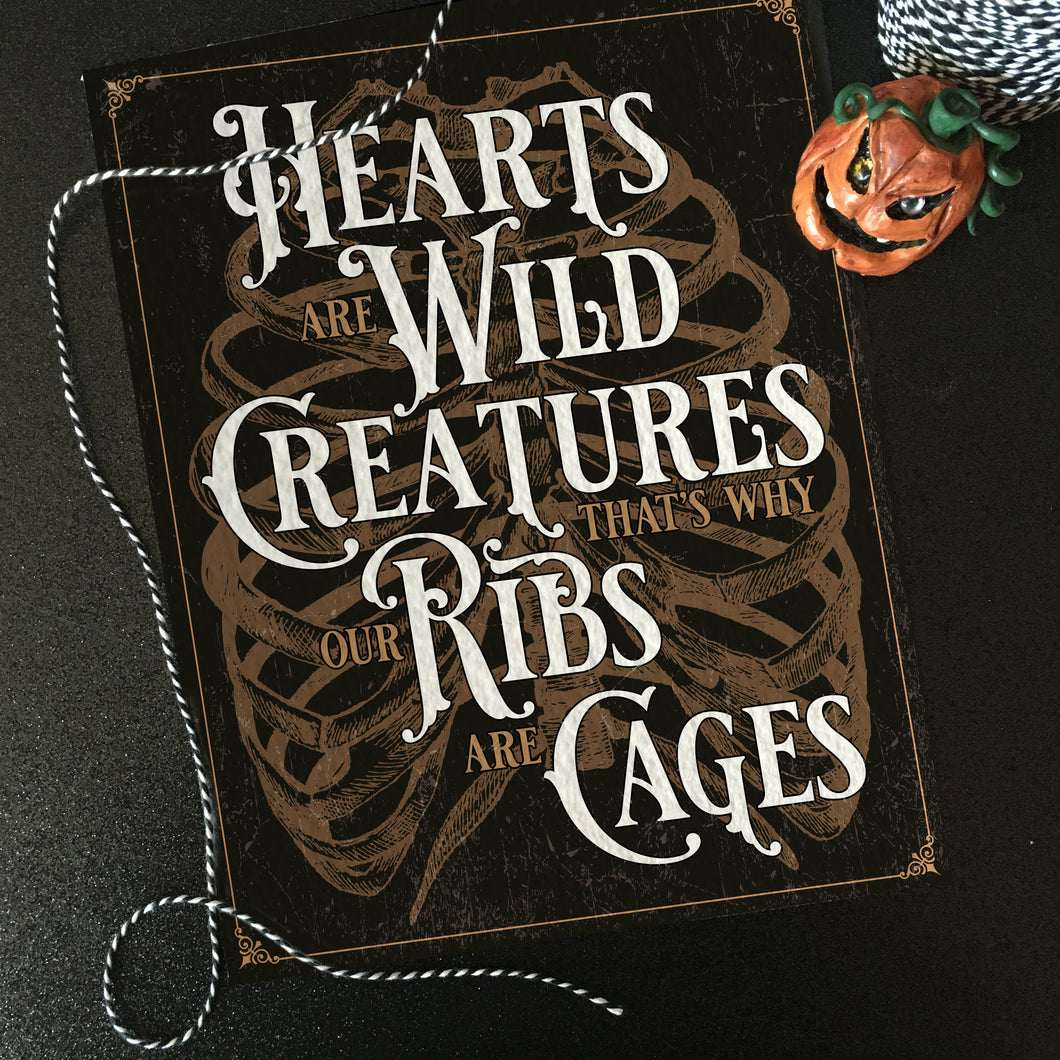 Hearts are wild creatures...