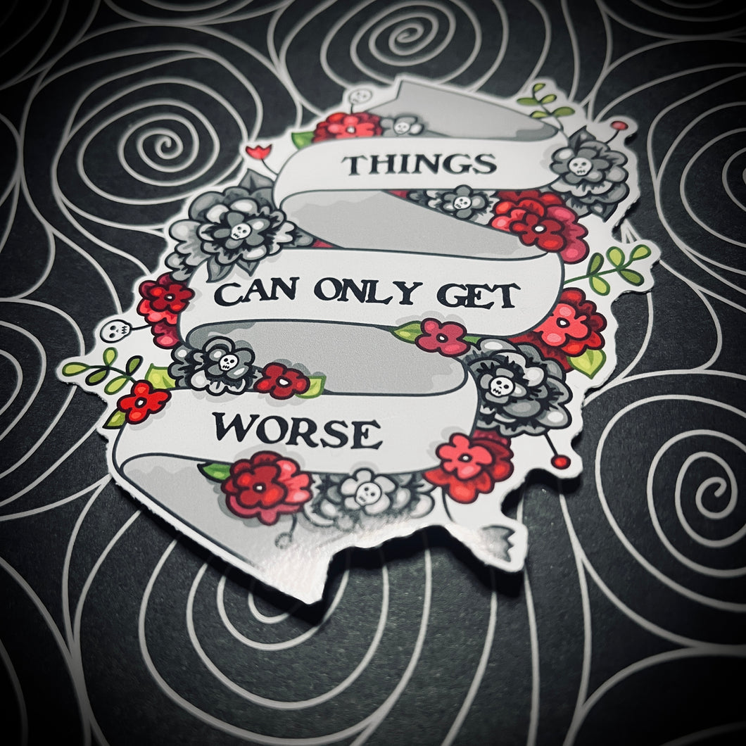 Things Can Only Get Worse Vinyl Sticker